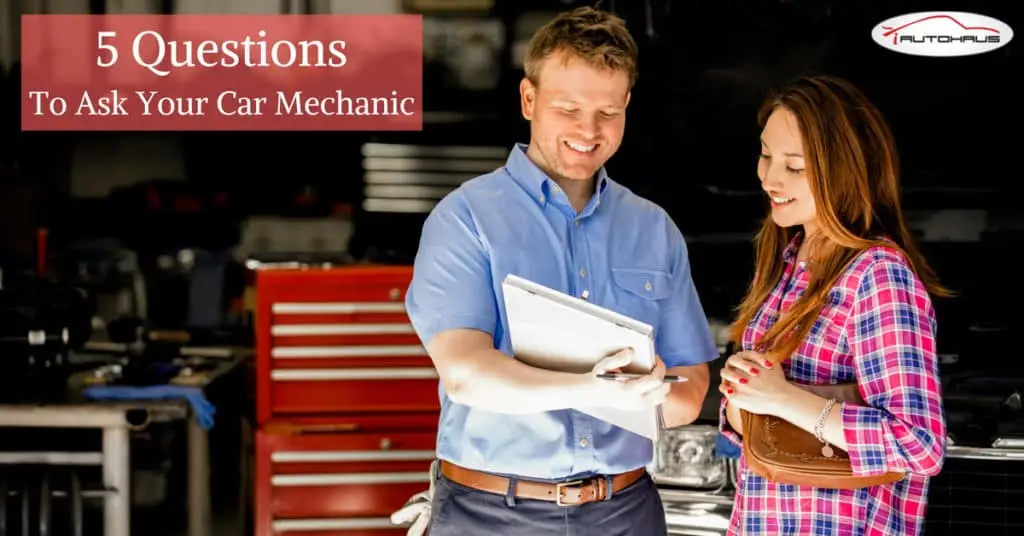 5 Questions To Ask A Mechanic That May Save You Money | IAUTOHAUS