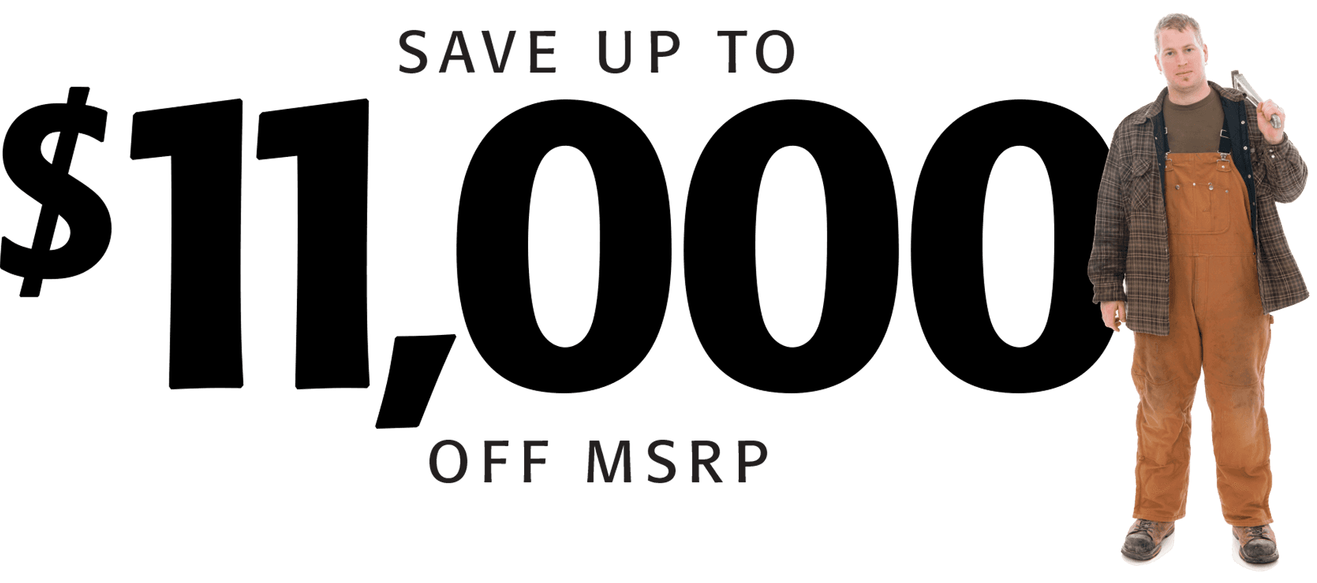 Save up to $11,000 off MSRP