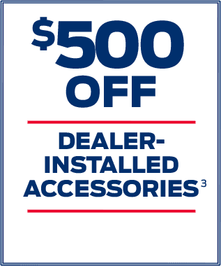 $500 off dealer installed accessories