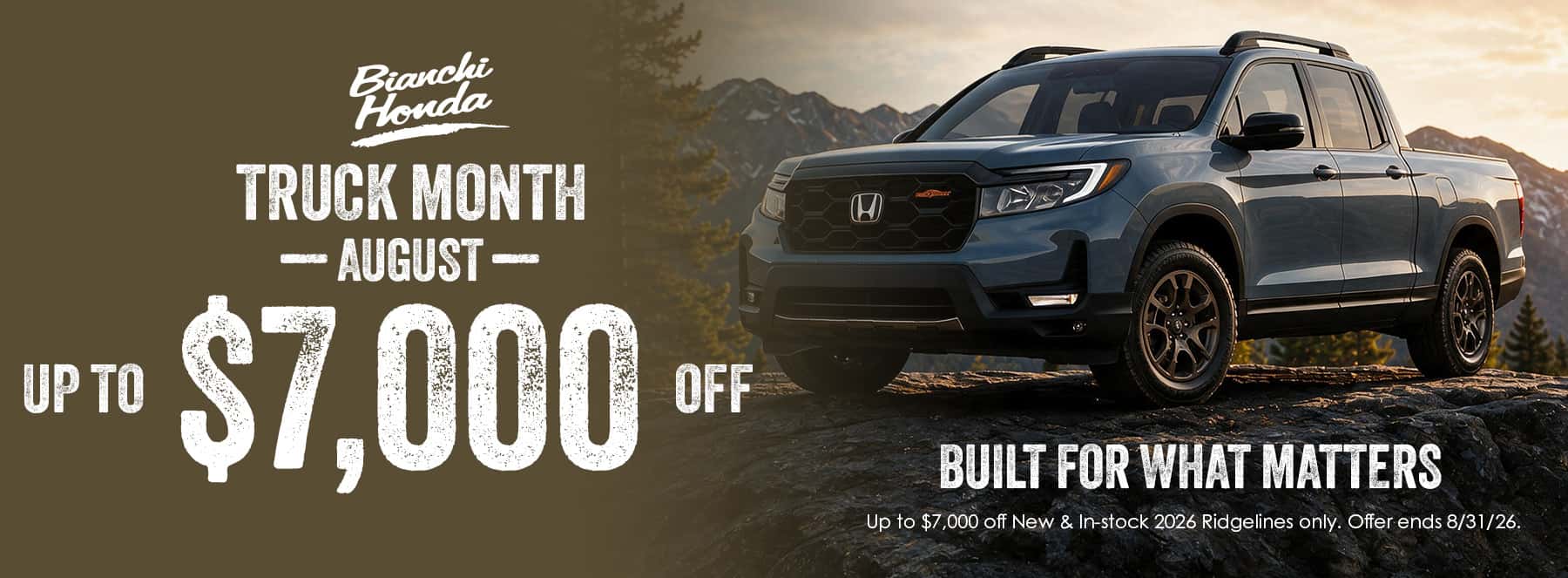 2026 Honda Ridgeline Truck on a rock with a mountain background with a text graphic offer for $7000 off during truck month in august and a slogan saying built for what matters