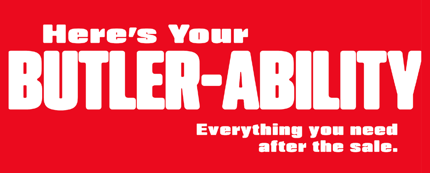 Here's Your Butler-Ability - Everything you need after the sale