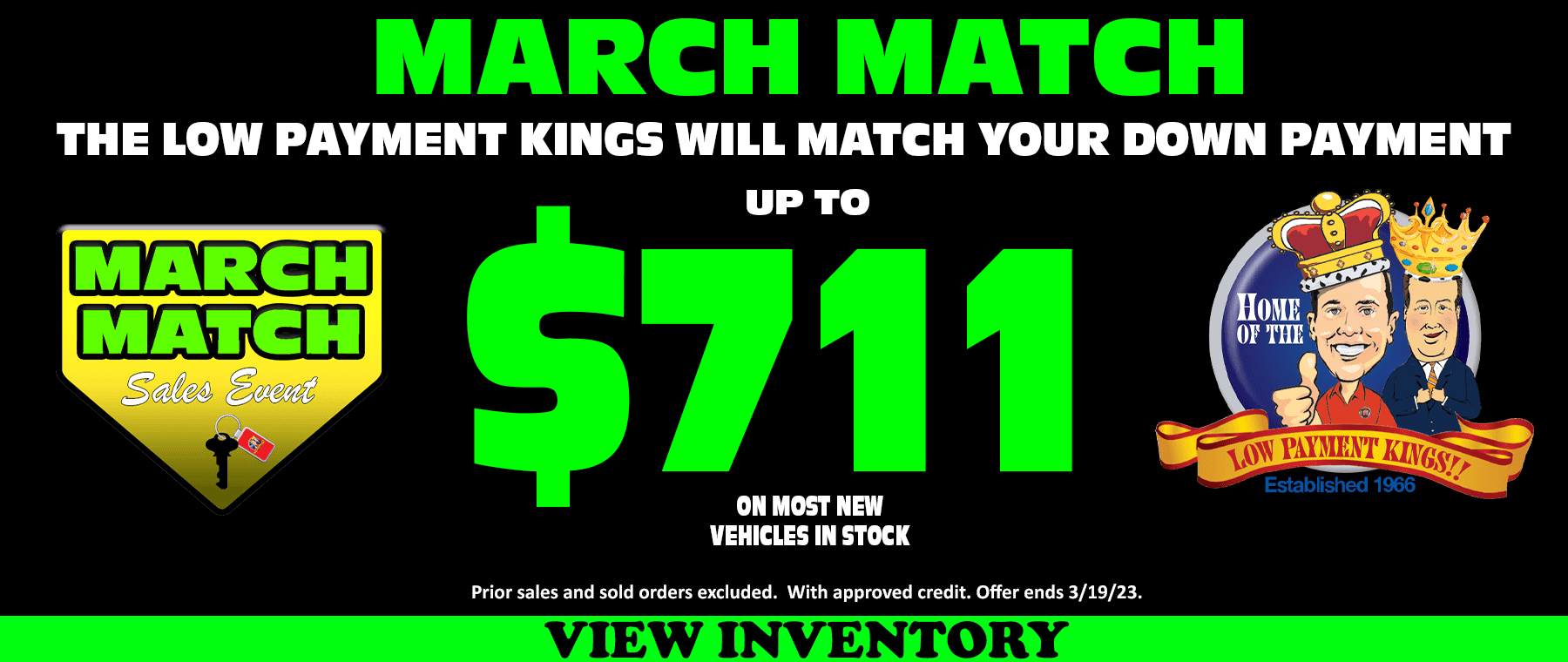 The Low Payment Kings will match your down payment up to $711 on most new vehicles in stock