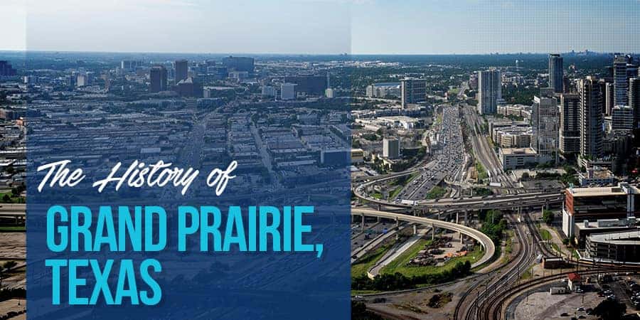 The History of Grand Prairie, Texas - Graff Chevrolet