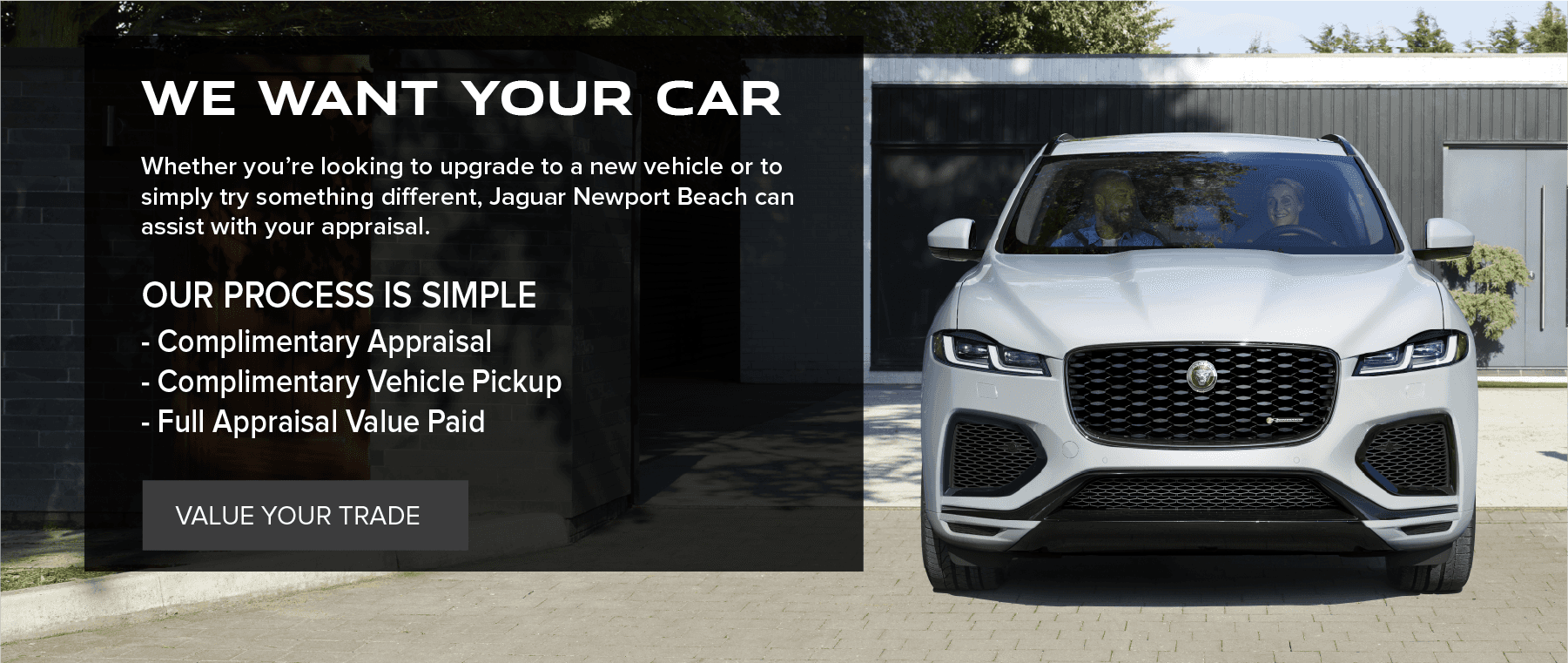 We want your car. Our Process is simple: complimentary appraisal, vehicle pick-up and appraisal value paid.