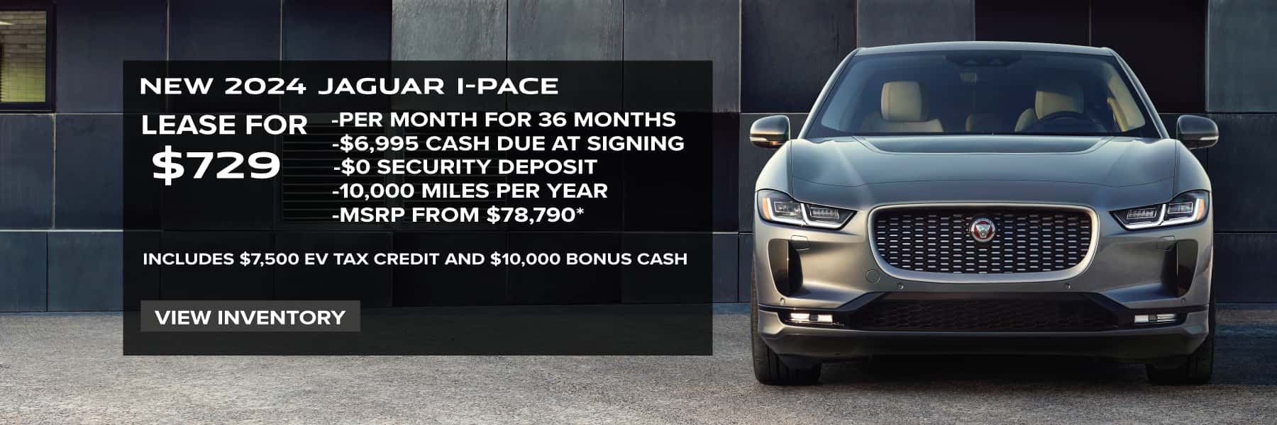 NEW 2024 JAGUAR I-PACE. LEASE FOR $729 PER MONTH FOR 36 MONTHS. $6,995 CASH DUE AT SIGNING. EXCLUDES TAXES, TITLE, LICENSE AND FEES. OFFER ENDS JUNE 2ND, 2025.