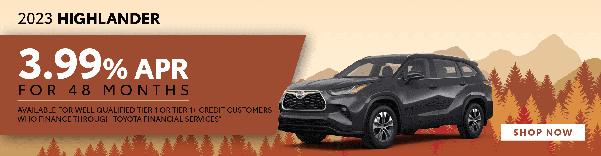 2023 Highlander APR Offer. 3.99% APR for 48 months available for well qualified Tier 1 or Tier 1+ credit customers who finance through Toyota Financial Services (TFS).
