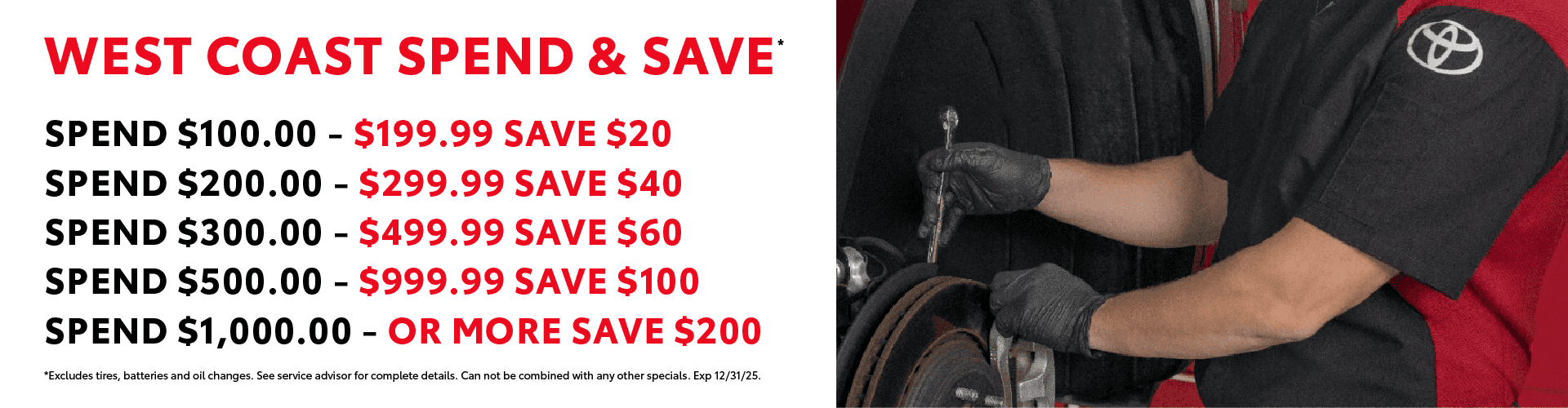 Spend & Save* Spend $100.00 - $199.99 Save $20 Spend $200.00 - $299.99 Save $40 Spend $300.00 - $499.99 Save $60 Spend $500.00 - $999.99 Save $100 Spend $1,000.00 - or more Save $200