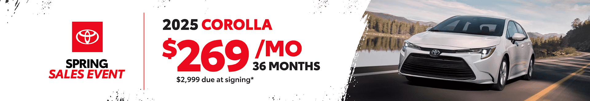 2025 Corolla: $269 per month lease / 36 months / $2,999 due at signing