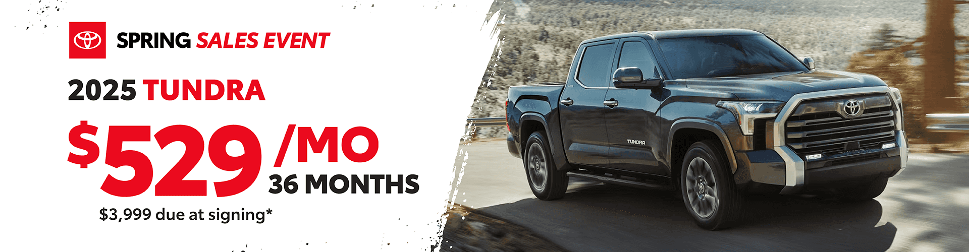 2025 Tundra: $529 per month lease / 36 months / $3,999 due at signing