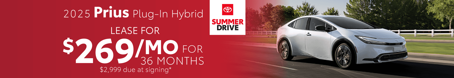 2025 Prius Plug-In Hybrid / $269 per month lease / 36 months / $2,999 due at signing