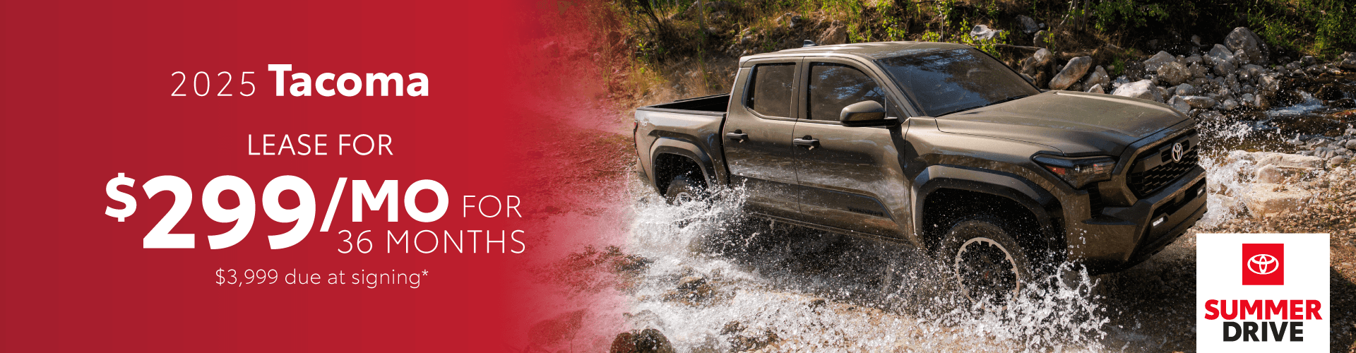 2025 Tacoma / $299 per month lease / 36 months / $3,999 due at signing
