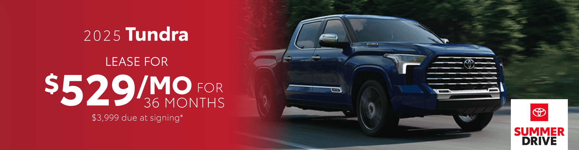 2025 Tundra / $529 per month lease / 36 months / $3,999 due at signing
