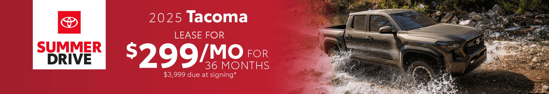2025 Tacoma / $299 per month lease / 36 months / $3,999 due at signing