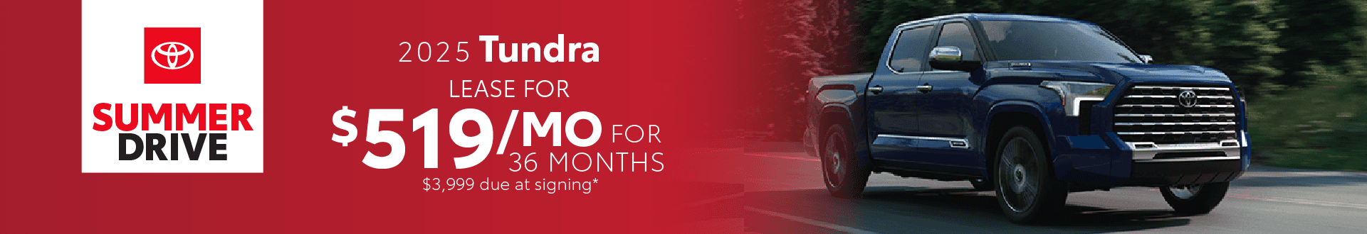 2025 Tundra / $519 per month / 36 months / $3,999 due at signing