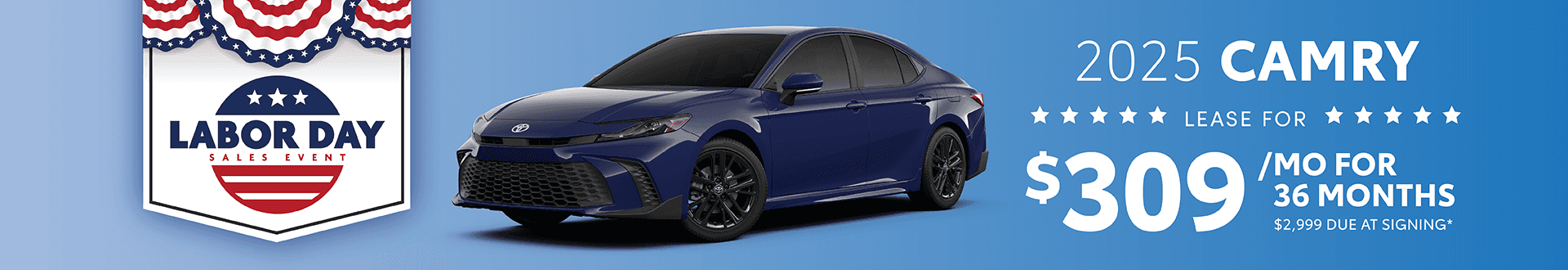 2025 Camry $309 per month 6 months $2,999 due at signing