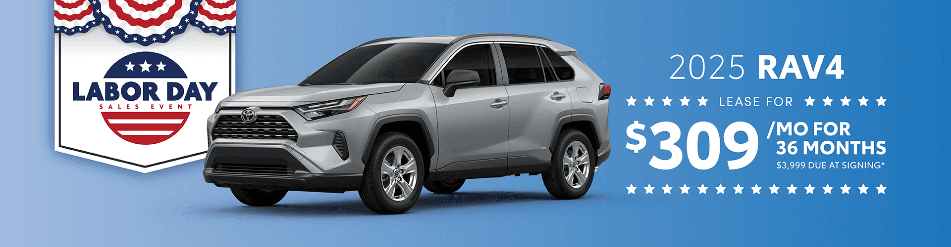 2025 Rav4 $309 per month 36 months $3,999 due at signing