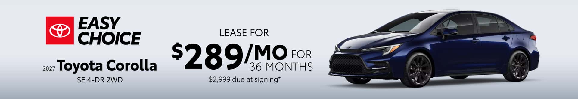 2026 Toyota Corolla SE 4DR 2WD: Lease for $289 per month lease/month for 36 months*