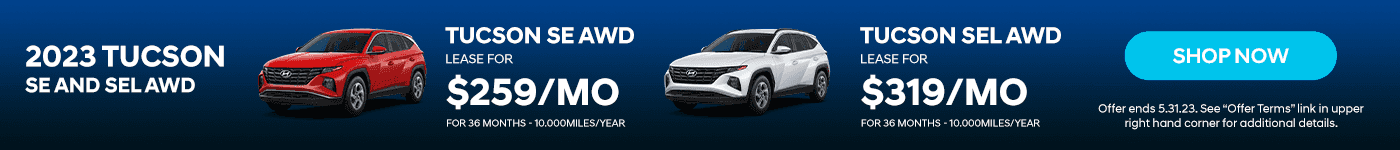 2023 TUCSON SE AND SEL AWD. TUCSON SE AWD Subtext: Lease for $259 for 36 months - 10.000miles/year TUCSON SEL AWD Subtext: Lease for $319 for 36 months - 10.000miles/year