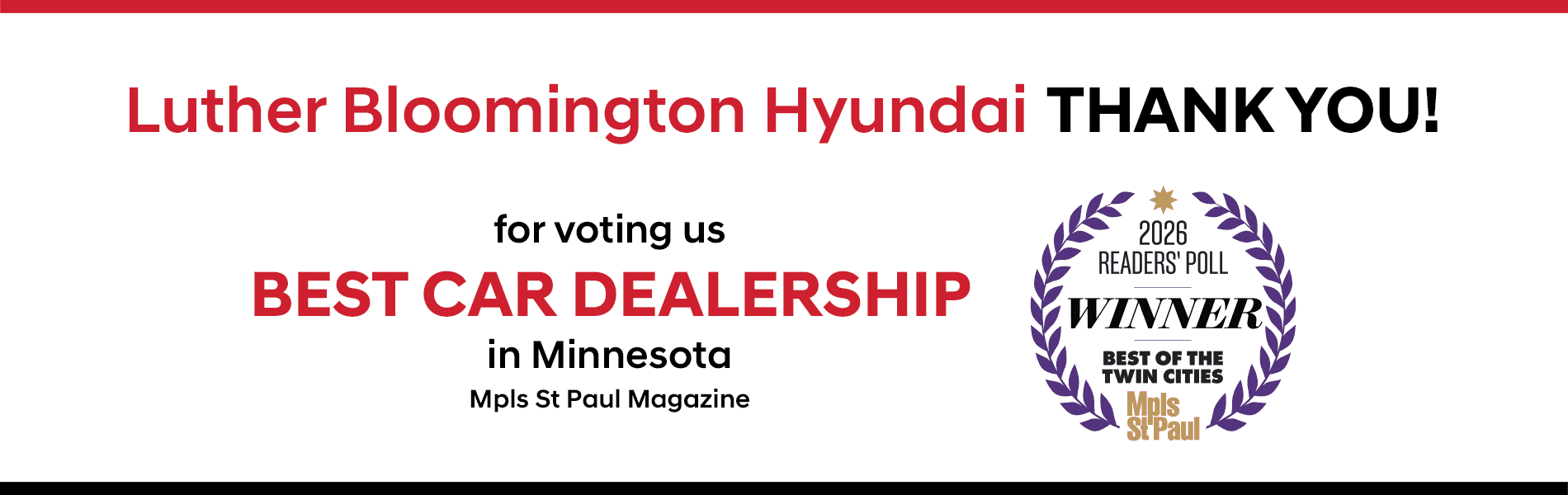 Luther Bloomington Hyundai THANK YOU! Subtext for voting us BEST CAR DEALERSHIP in Minnesota Mpls St Paul Magazine