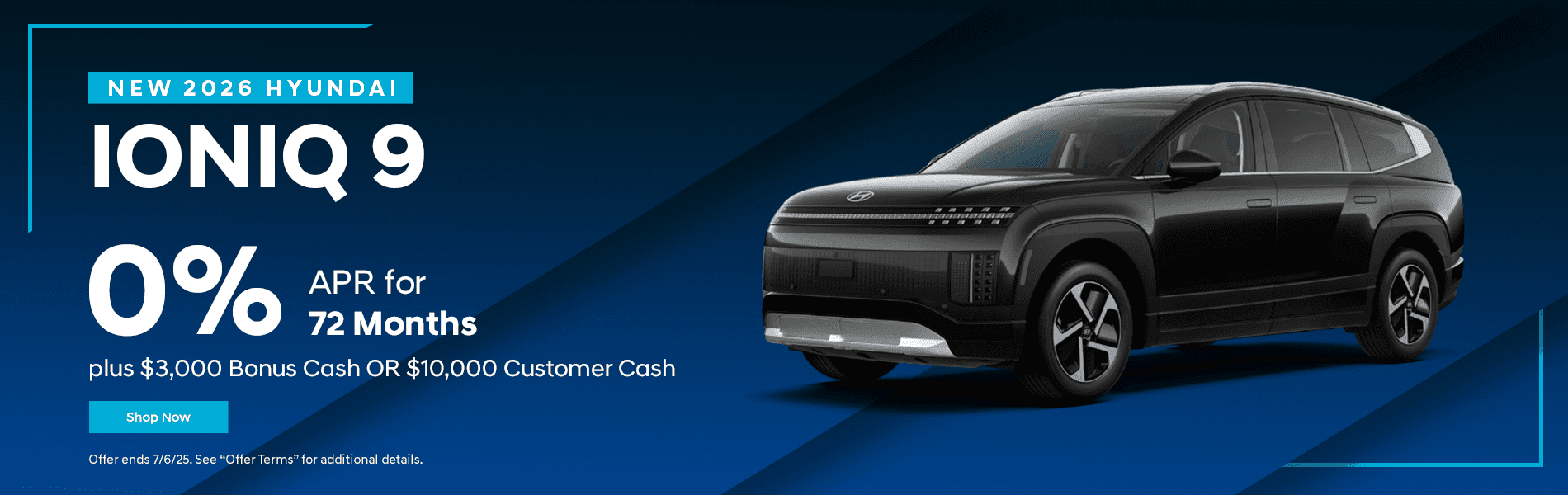 New 2026 Hyundai Ioniq 9 0.% APR for 72 Months plus $3,000 Bonus Cash OR $10,000 Customer Cash