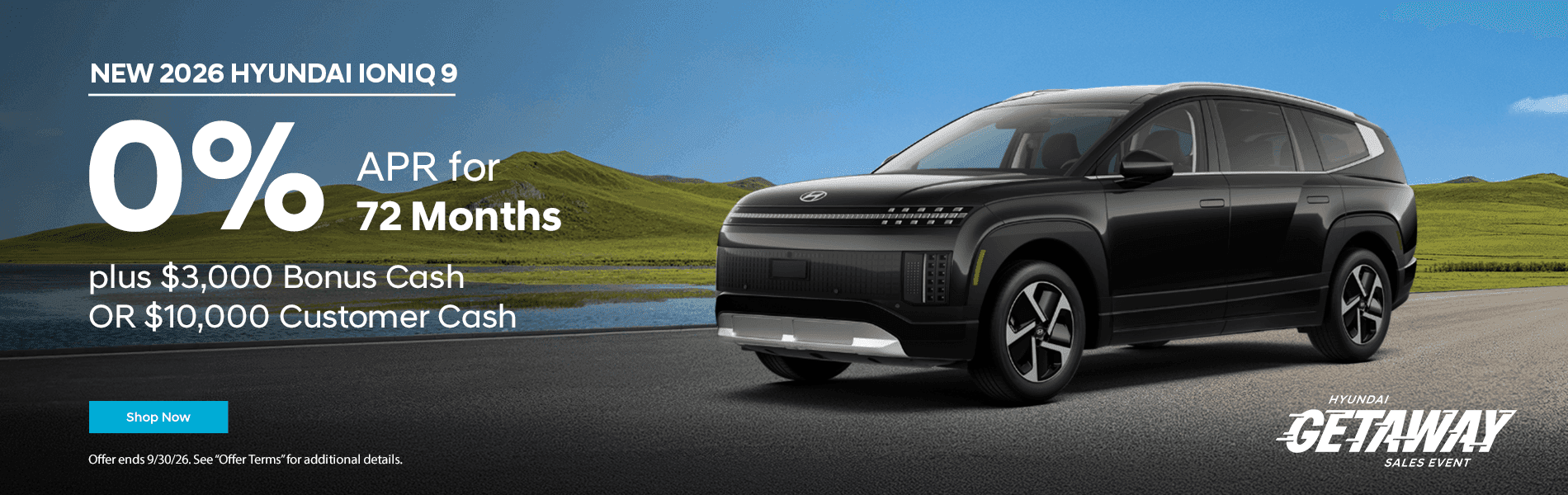 Headline New 2026 Hyundai Ioniq 9 Subtext 0% APR for 72 Months plus $3,000 Bonus Cash OR $10,000 Customer Cash
