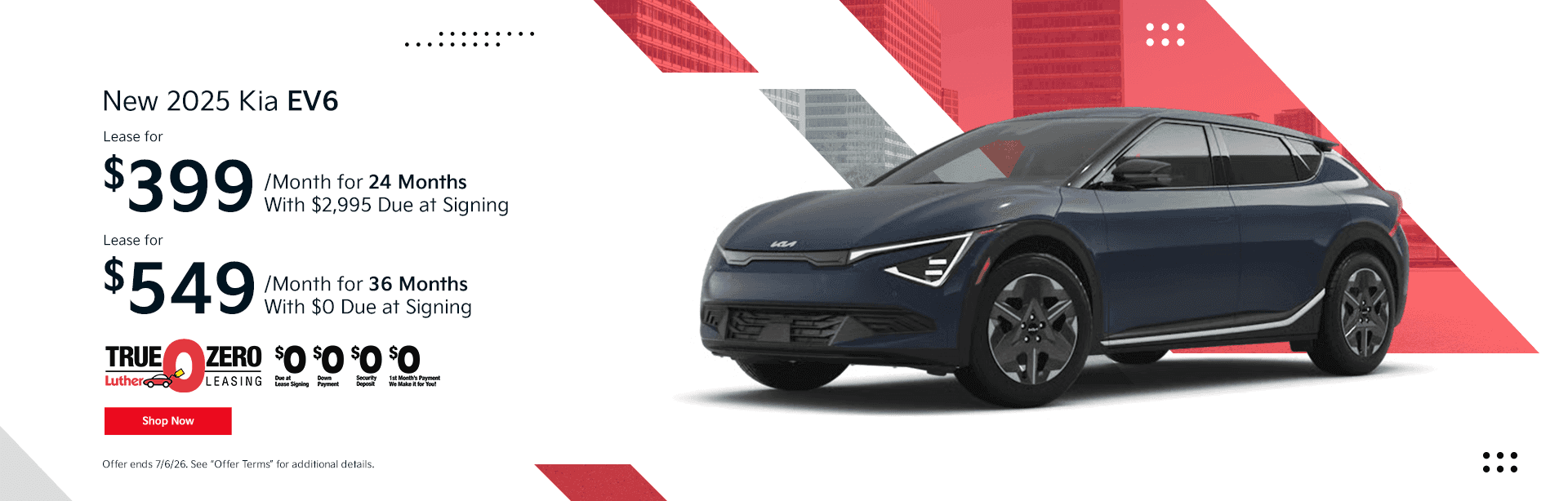 Headline New 2025 Kia EV6 Subtext Lease for $399/mo for 24 Months With $2,995 Down Payment Lease for $549/mo for 36 Months With $0 Down Payment