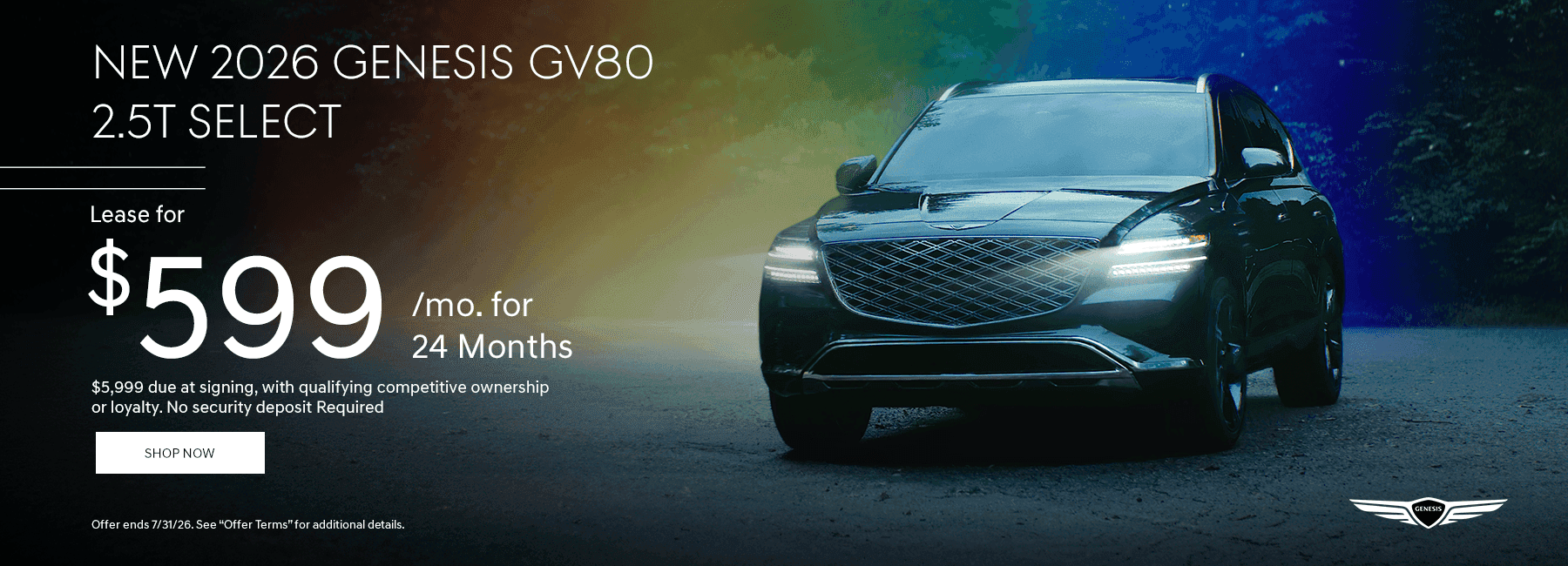 New 2026 Genesis GV80 2.5T Select Lease for $599/month for 24 Months $5,999 due at signing, with qualifying competitive ownership or loyalty No Security Deposit Required