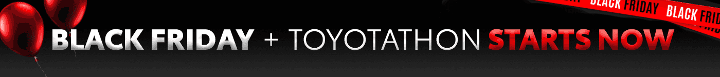 Black Friday + Toyotathon