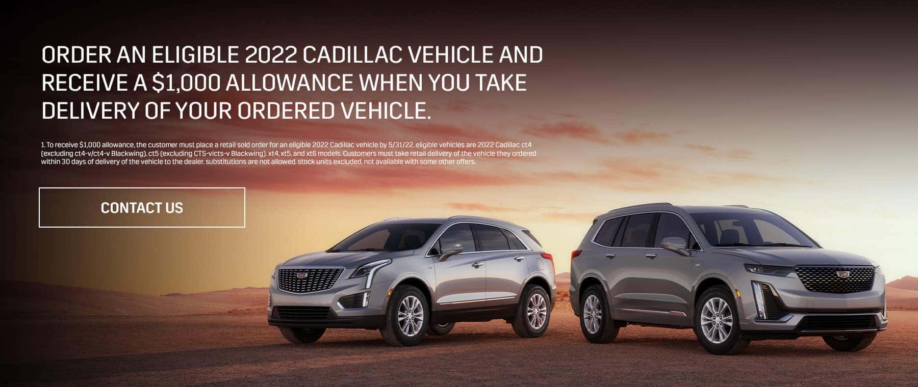 Order an eligible 2022 Cadillac vehicle and receive a $1,000 allowance when you take delivery of your ordered vehicle.
