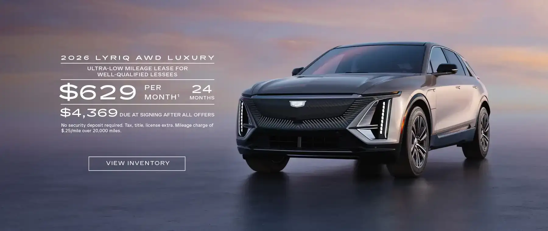 2026 LYRIQ AWD LUXURY. Ultra-low milege lease for well-qualified lessees. $629 per month 24 months. $4,369 due at signing after all offers.