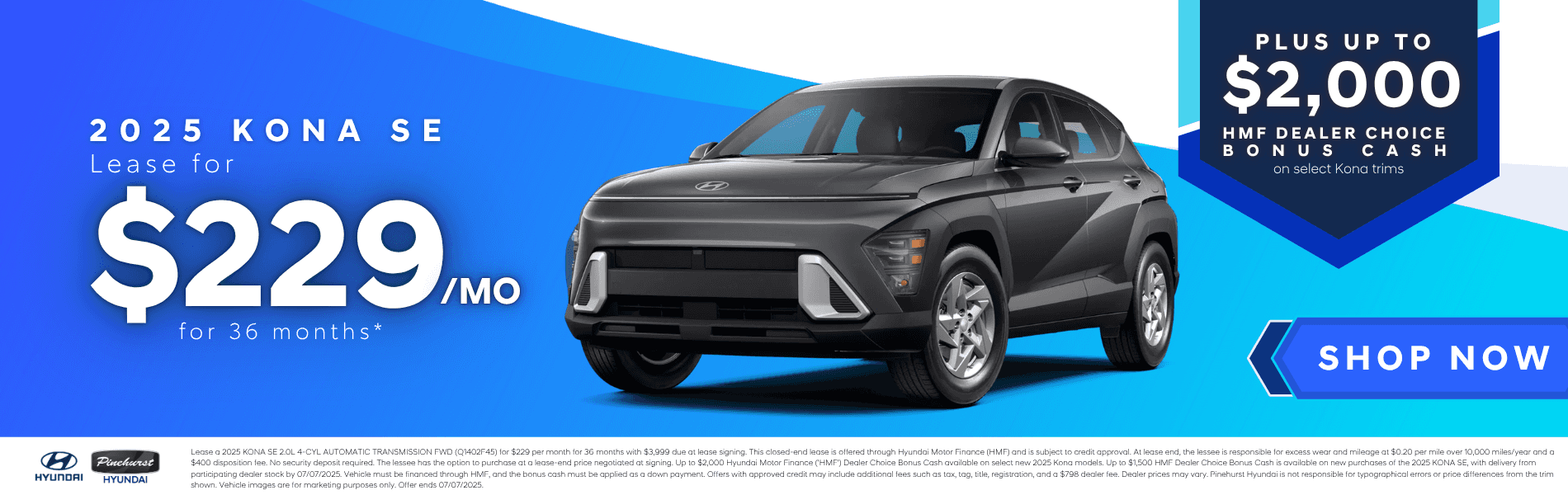2025 Kona SE - $229/mo for 36 mo.* + up to $2,000 HMF Dealer Choice Bonus Cash with disclaimer