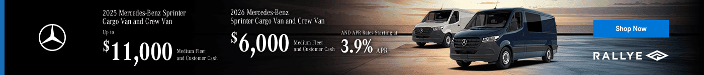 2025 Mercedes-Benz Sprinter Cargo Van and Crew Van Up to $11,000 Medium Fleet and Customer Cash 2026 Mercedes-Benz Sprinter Cargo Van and Crew Van Up to $6,000 Medium Fleet and Customer Cash AND APR Rates Starting at 3.9% APR