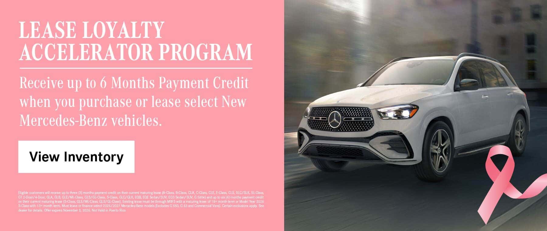 Lease Loyalty Accelerator Program: Receive up to 6 Months Payment Credit when you lease or finance select new Mercedes-Benz vehicles.