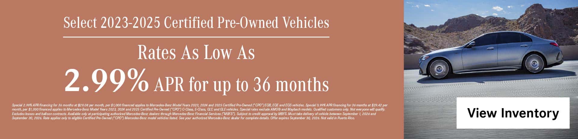 Select Certified Pre-Owned Mercedes-Benz Vehicles, Rates As Low As 2.99% APR for up to 36 months