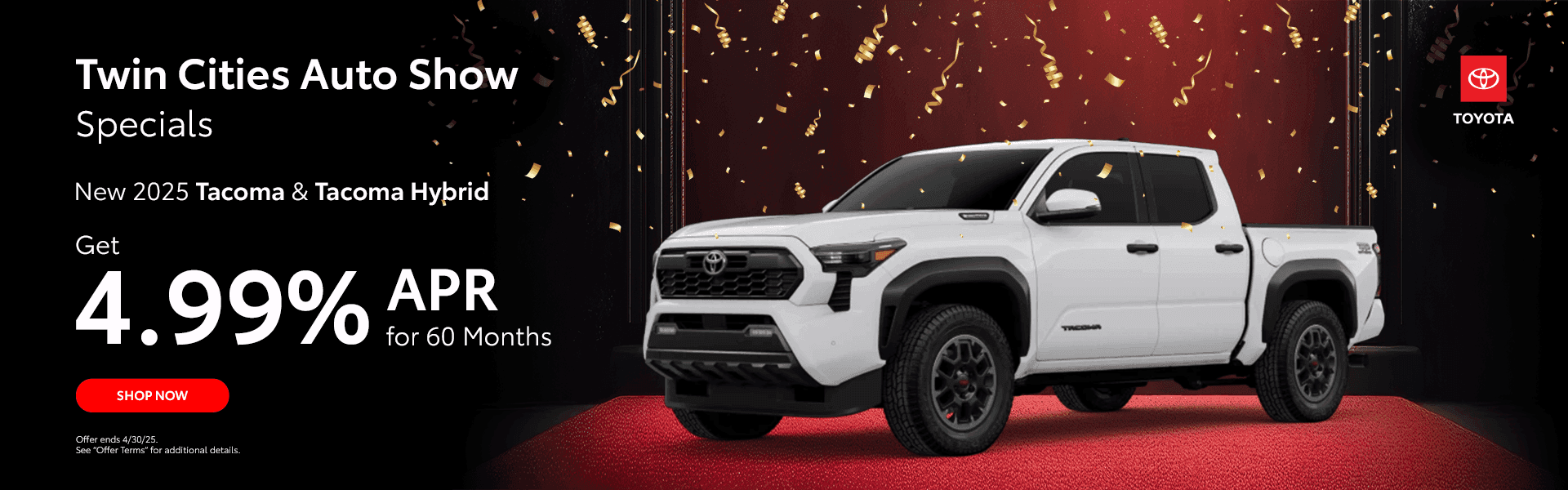 New 2025 Tacoma & Tacoma Hybrid Subtext: Get 4.99% APR for 60 Months