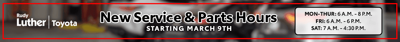 New Service & Parts Hours STARTING MARCH 9TH MON-THUR: 6 A.M. - 8 P.M. FRI: 6 A.M. - 6 P.M. SAT: 7 A.M. - 4:30 P.M.