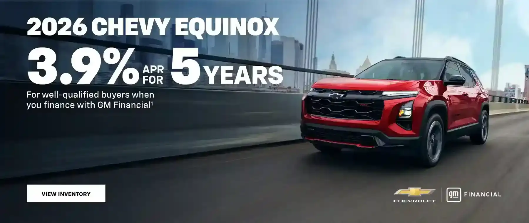 2026 Chevy Equinox. 3.9% APR for 5 years for well-qualified buyers when you finance with GM Financial.